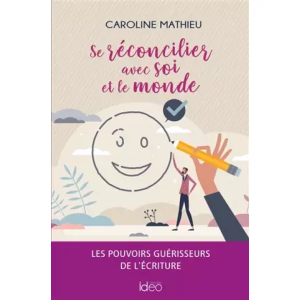 Se réconcilier avec soi et le monde - Caroline Mathieu