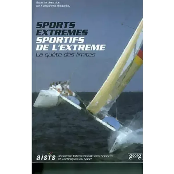 Sports extrêmes, sportifs de l'extrême : En quête de limites - Margareta Baddeley