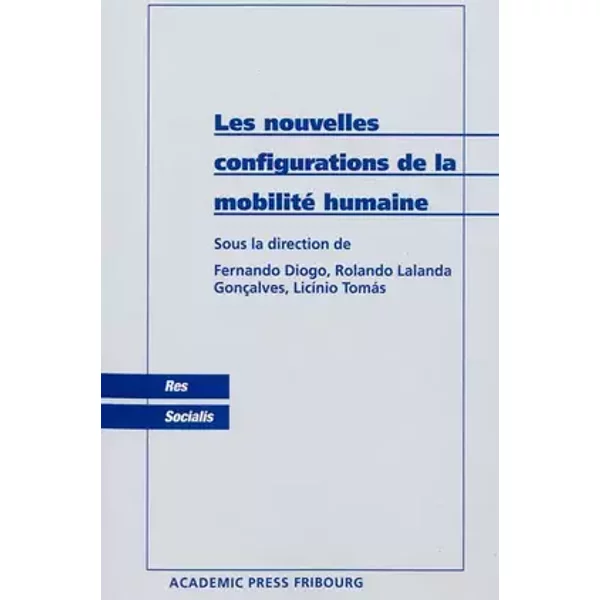 Les nouvelles configurations de la mobilité humaine - Fernando Diogo, Rolando Lalanda Gonçalves, Licinio Tomas