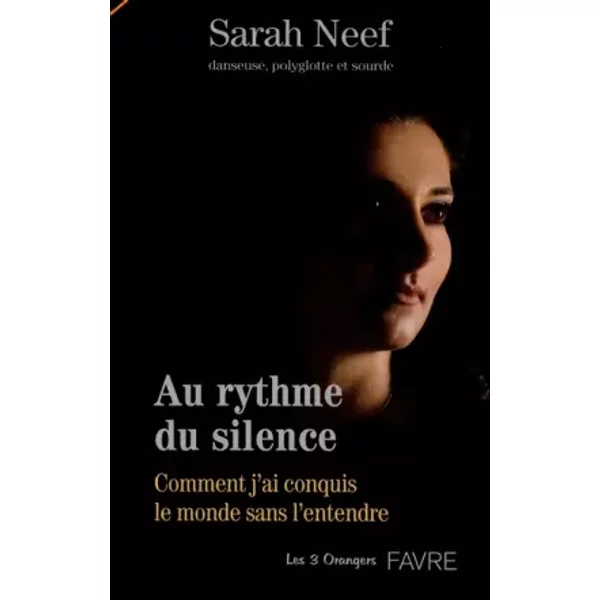 Au rythme du silence : Comment j'ai conquis le monde sans l'entendre - Sarah Neef, Philippe Olivier, Sylvie Fumard