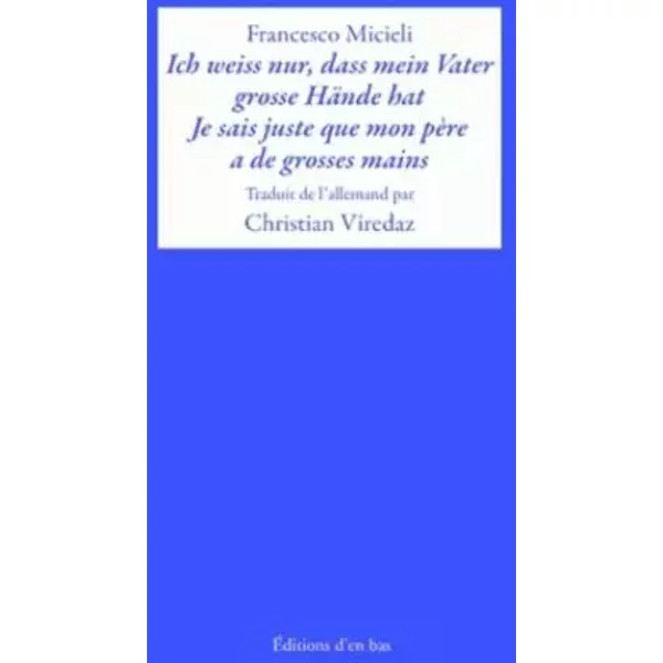 Ich Wei Nur, Da Mein Vater Gro E Hande Hat / Je Sais Juste Que Mon Pere a de Grosses Mains. Tage - Francesco Micieli