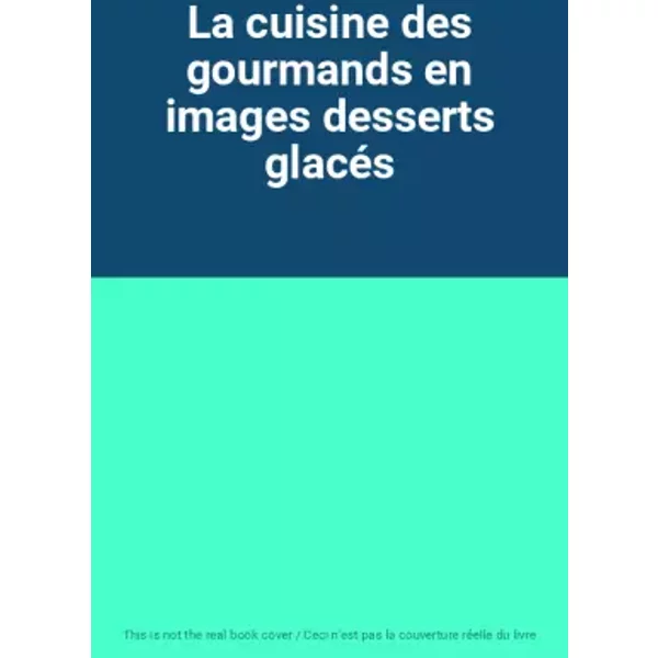 La Cuisine Des Gourmands En Images Desserts GlacéS-image