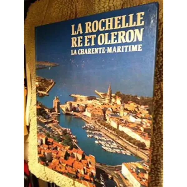 La Rochelle, Ré et Oléron, la Charente-Maritime