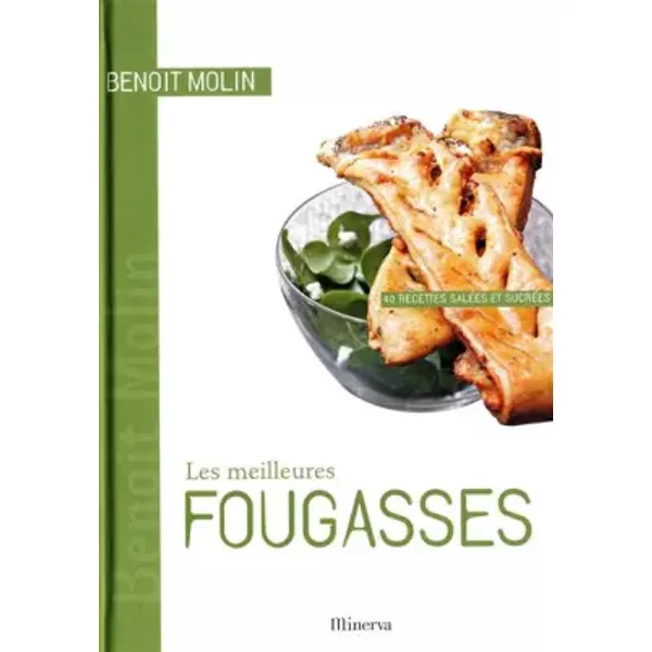 Les Meilleures Fougasses : 40 Recettes SaléEs Et SucréEs - BenoîT Molin, FrançOise Nicol-image