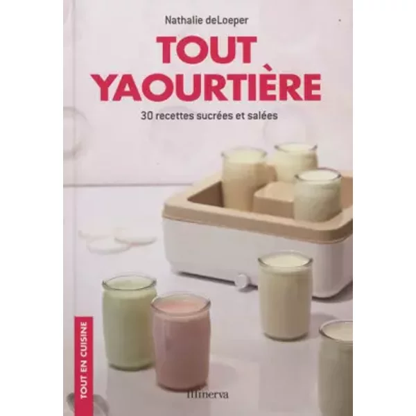 Tout YaourtièRe : 30 Recettes SucréEs Et SaléEs - Nathalie De Loeper-image