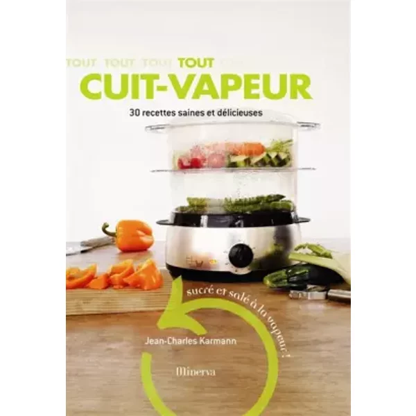 Tout Cuit-Vapeur : 30 Recettes Saines Et DéLicieuses - Jean-Charles Karmann, FrançOise Nicol, Virginie Michelin-image