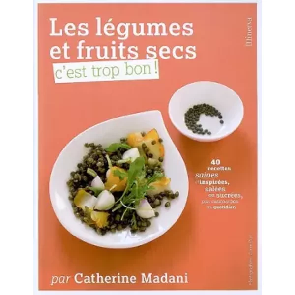 Les LéGumes Et Fruits Secs, C'est Trop Bon ! - Catherine Madani, Claire Curt-image