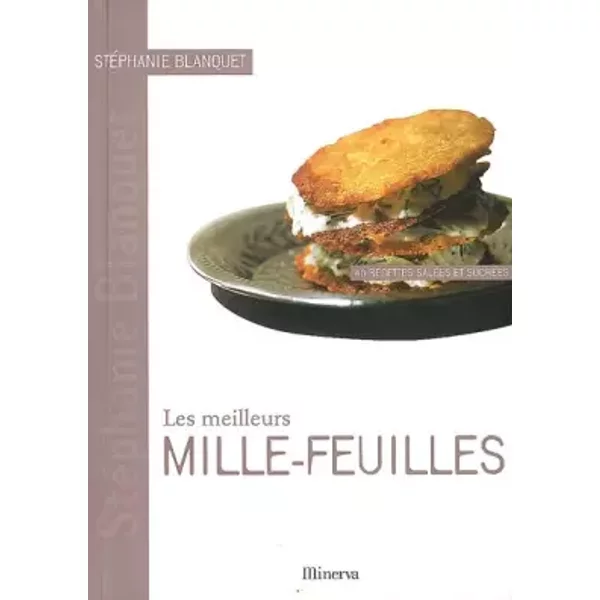 Les Meilleurs Mille-Feuilles : 40 Recettes SaléEs Et SucréEs - StéPhanie Blanquet, Claire Curt-image