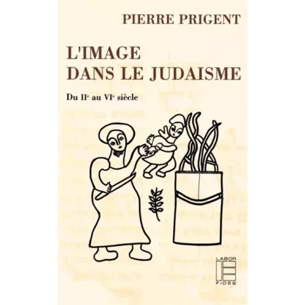 L'Image dans le judaïsme : Du IIe au VIe siècle - Pierre Prigent