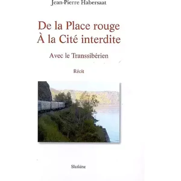 De la place rouge a la cite interdite - J P Habersaat