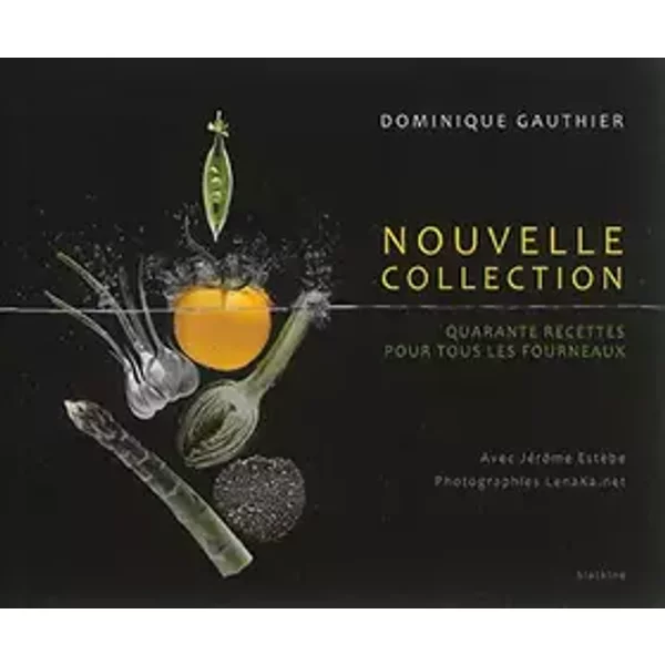 Nouvelle collection: Quarante recettes pour tous les fourneaux - Dominique Gauthier, Jérôme Estèbe