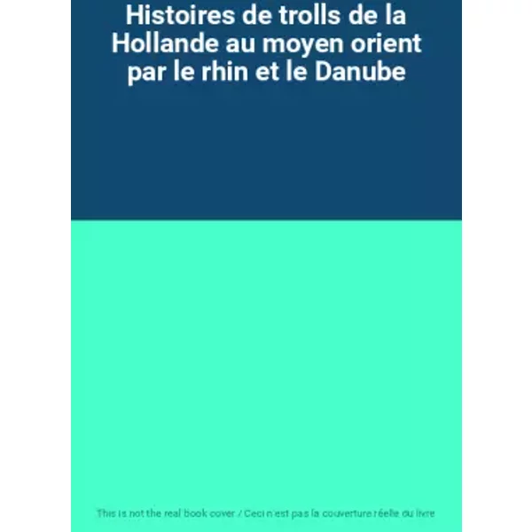 Histoires De Trolls De La Hollande Au Moyen Orient Par Le Rhin Et Le Danube-image