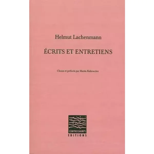 Ecrits et entretiens - Helmut Lachenmann
