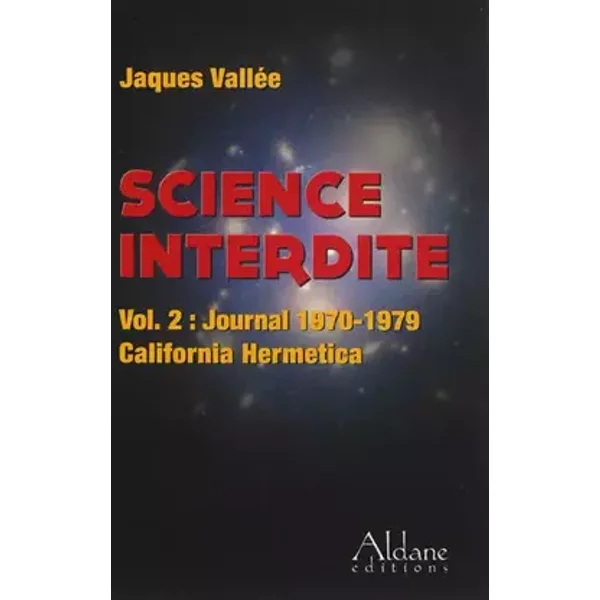 Science interdite: Volume 2, Journal 1970-1979 California Hermetica - Jacques Vallée