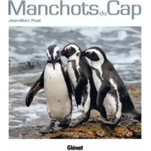 Manchots du Cap - Jean Marc Fivat, Philippe Morel