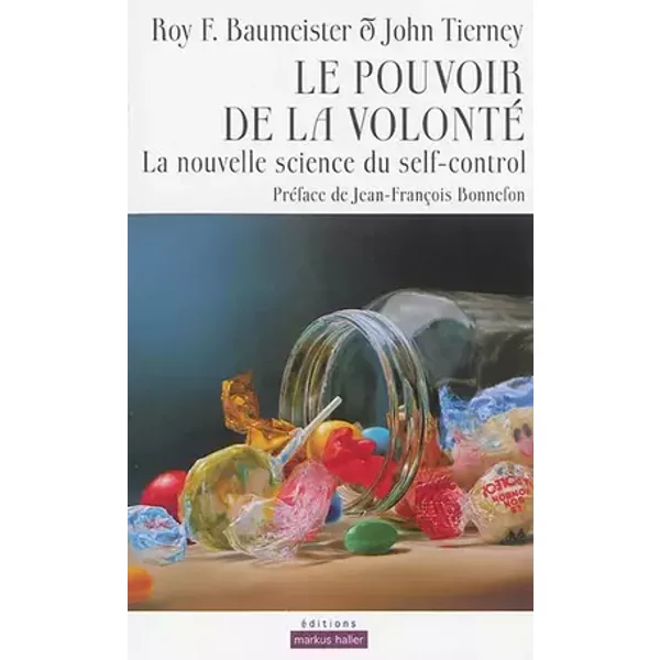 Le pouvoir de la volonté: La nouvelle science du self-control - Roy F. Baumeister, John Tierney