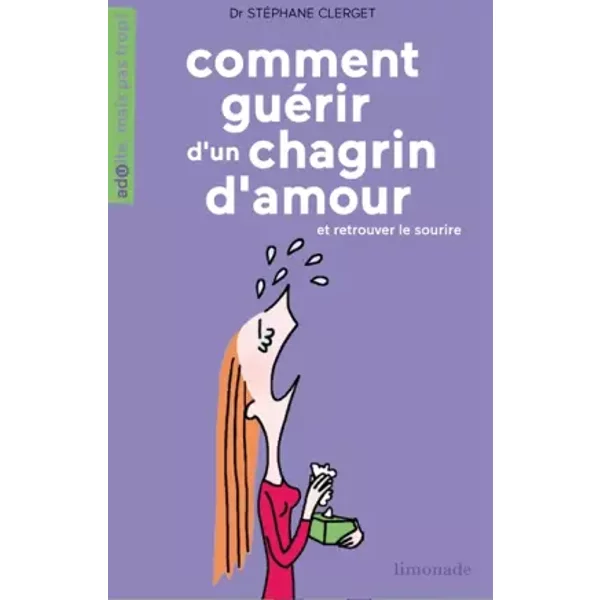 Comment GuéRir D'un Chagrin D'amour Et Retrouver Le Sourire - StéPhane Clerget, Soledad Bravi-image