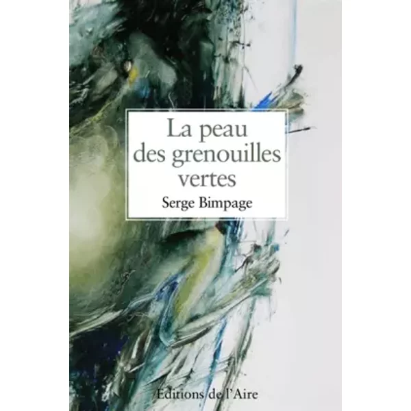 La Peau Des Grenouilles Vertes - Serge Bimpage-image