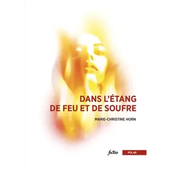 Dans l’étang de feu et de soufre - Marie-Christine Horn
