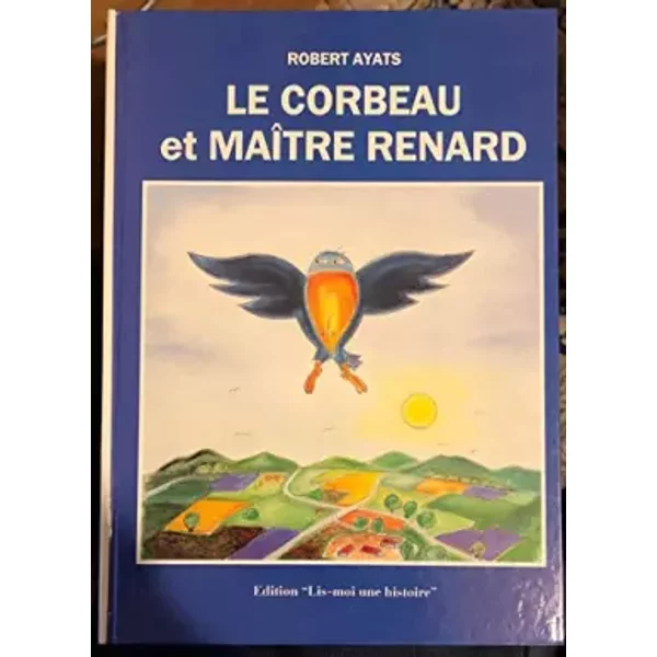 Le Corbeau et maître Renard - Robert Ayats