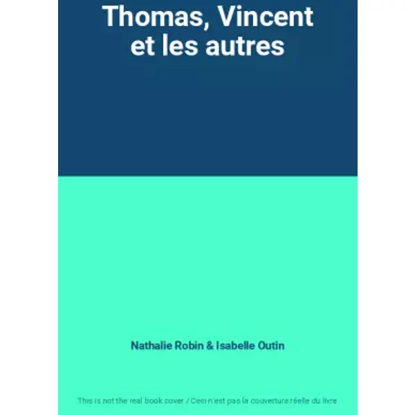 Thomas, Vincent Et Les Autres - Nathalie Robin Et Isabelle Outin-image
