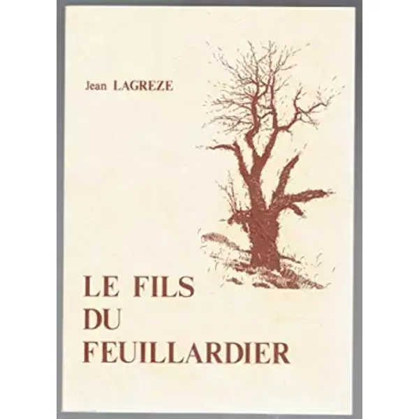 Le fils du feuillardier - Jean Lagrèze