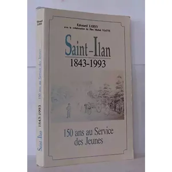 Saint-Ilan, 1843-1993: 150 ans au service des jeunes (French Edition)