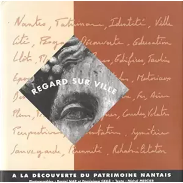 REGARD SUR VILLE - À LA RECHERCHE DU PATRIMOINE NANTAIS - DOMINIQUE GELLÉ ET MICHEL MERCIER DANIEL MAR