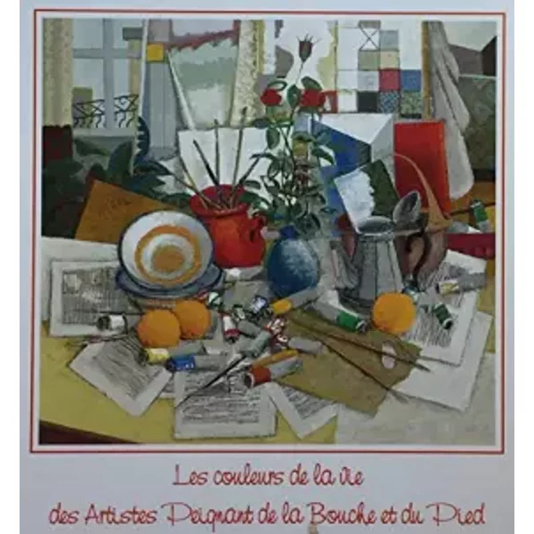 Les Couleurs De La Vie Des Artistes Peignant De La Bouche Et Du Pied. - Collectif-image