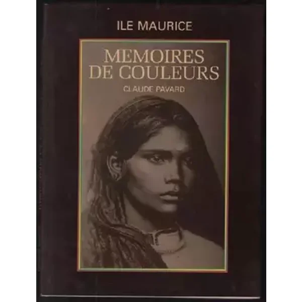 Île Maurice, memoires de couleurs - Claude Pavard