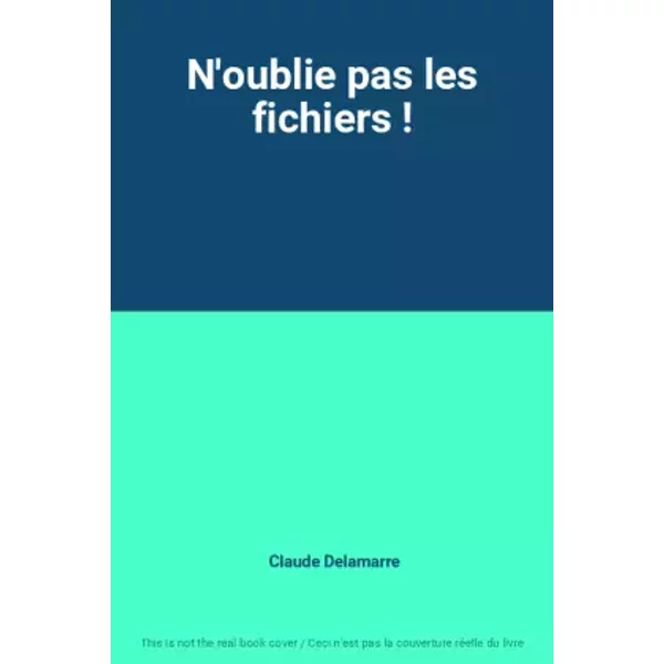N'oublie Pas Les Fichiers ! - Claude Delamarre-image