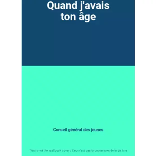 Quand j'avais ton âge - Conseil général des jeunes