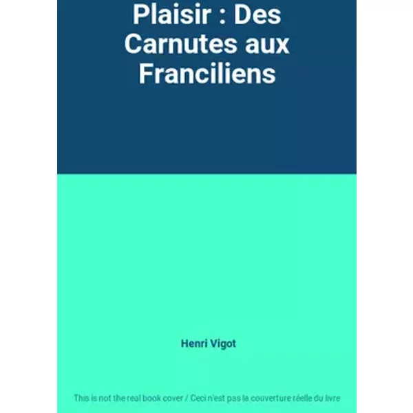 Plaisir : Des Carnutes aux Franciliens - Henri Vigot