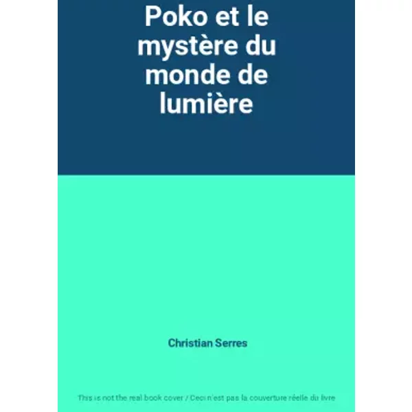 Poko et le mystère du monde de lumière - Christian Serres