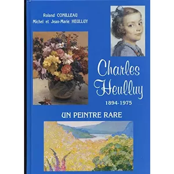 Charles Heulluy 1894-1975 - un peintre rare - Conilleau, M et JM Heulluy