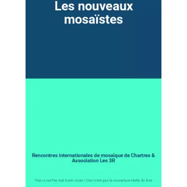 Les nouveaux mosaïstes - Rencontres internationales de mosaïque de Chartres, Association Les 3R