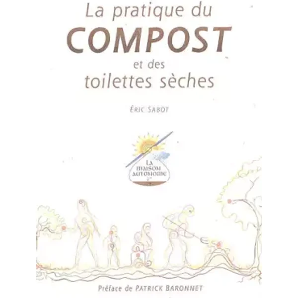 La pratique du compost et des toilettes sèches - Eric Sabot