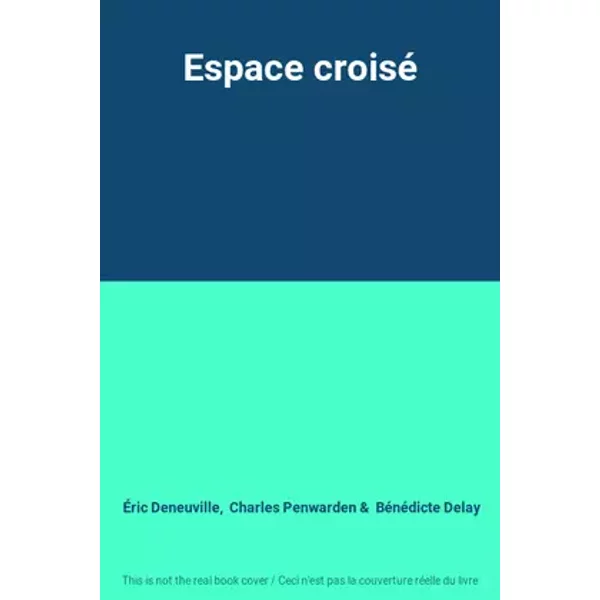 Espace croisé - Éric Deneuville, Charles Penwarden, Bénédicte Delay