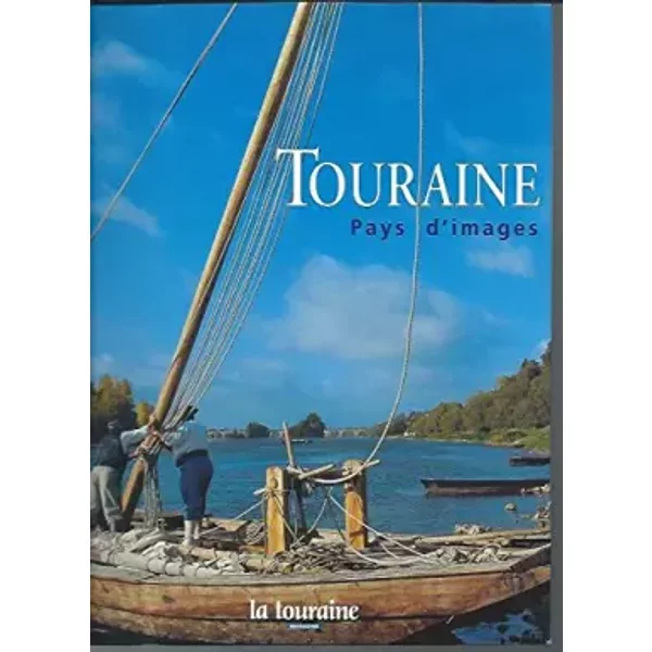 Touraine Pays D'images - Jean-Luc PéChinot, Marc Moser-Tordeur, Jean-Luc PéChinot-image