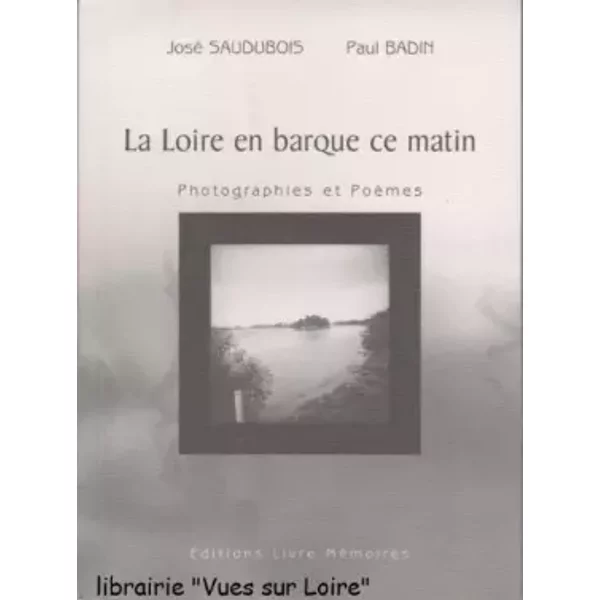 La Loire en barque ce matin - Paul Badin, José Saudubois