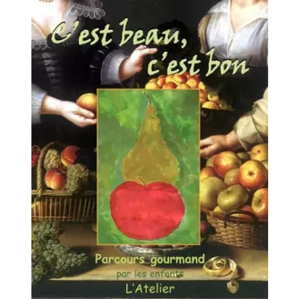C'est Beau, C'est Bon : Parcours Gourmand Avec Les Enfants - L'atelier-image