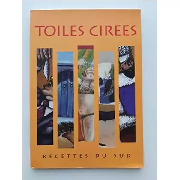 toiles cirées- recettes du sud - ciosi, fortes, grotti, haby, perottet, salgas, sentou, seradell chauveau