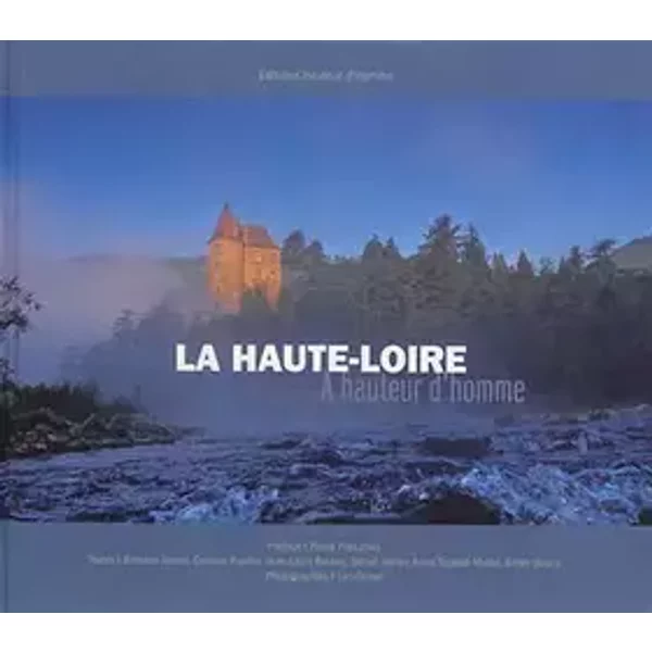 La Haute-Loire à hauteur d'homme - Bernard Jollivet, Corinne Pradier