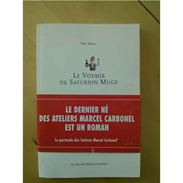 LE VOYAGE DE SATURNIN MUGE - Paul Trabuc