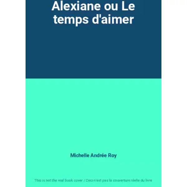 Alexiane Ou Le Temps D'aimer - Michelle AndréE Roy-image