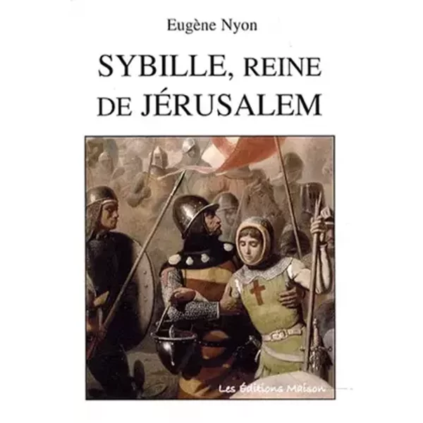 Sybille, reine de Jérusalem - Eugène Nyon
