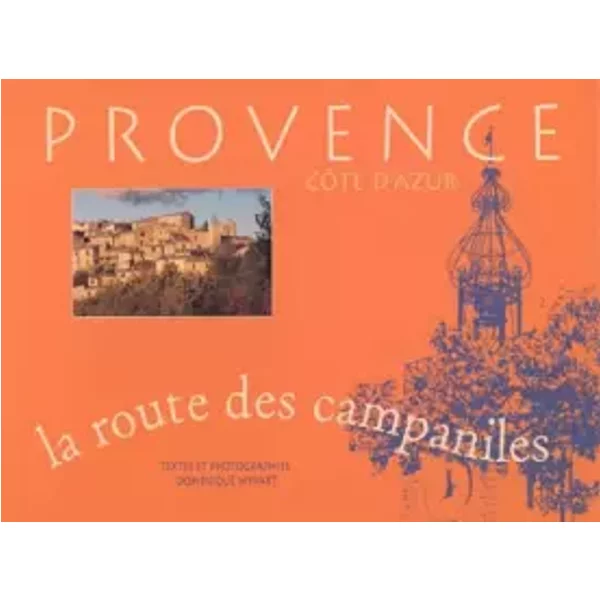 La Route Des Campaniles: Provence-CôTe D'azur - Dominique Wypart-image