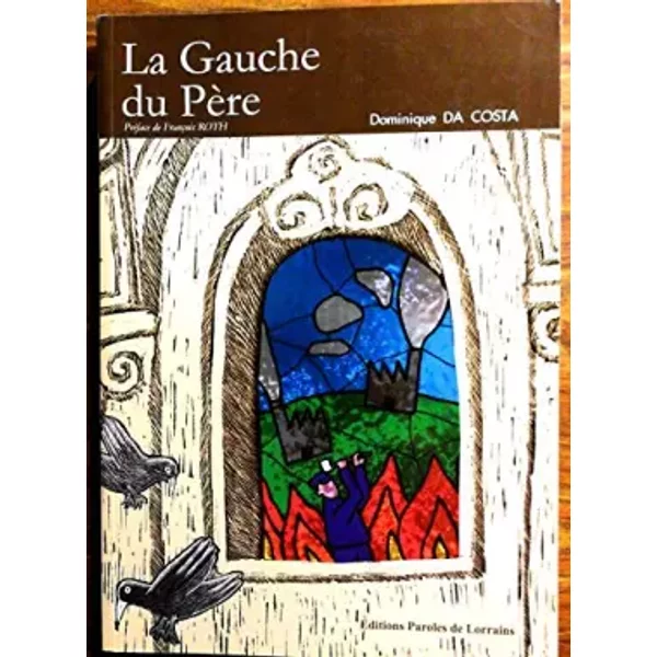 La Gauche Du PèRe - Dominique Da Costa Et PréFace De FrançOis Roth-image