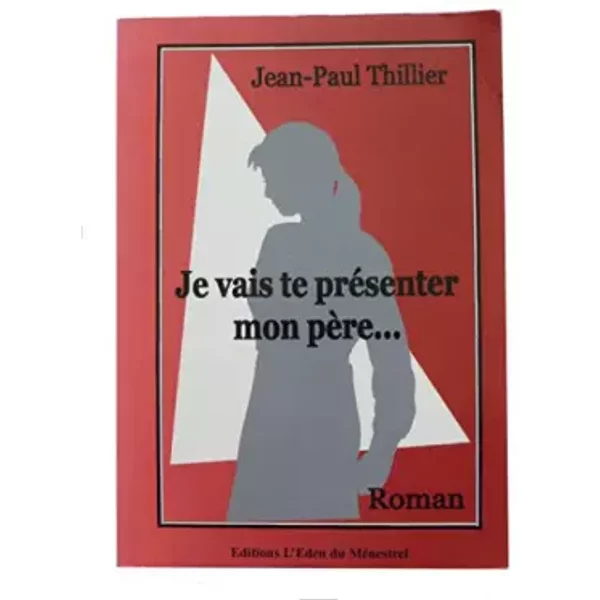 Je Vais Te PréSenter Mon PèRe - Jean-Paul Thillier-image