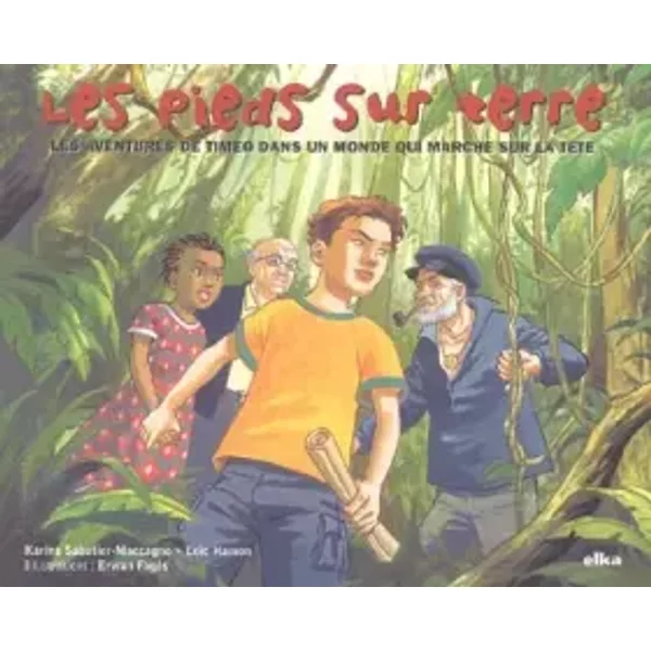 Les Pieds Sur Terre : Les Aventures De TiméO Dans Un Monde Qui Marche Sur La TêTe - Karine Sabatier-Maccagno-image